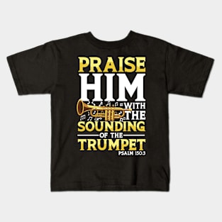 Praise Him With the Sounding of the Trumpet Kids T-Shirt